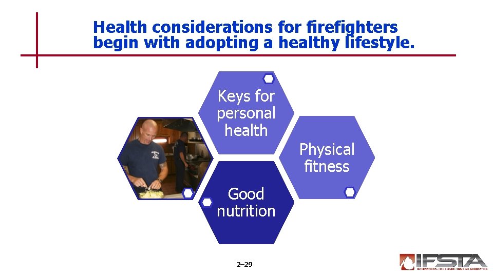 Health considerations for firefighters begin with adopting a healthy lifestyle. Keys for personal health