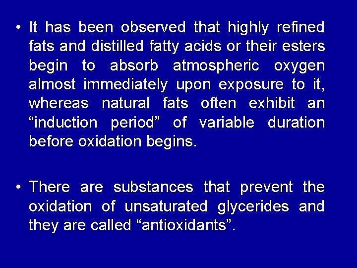  • It has been observed that highly refined fats and distilled fatty acids