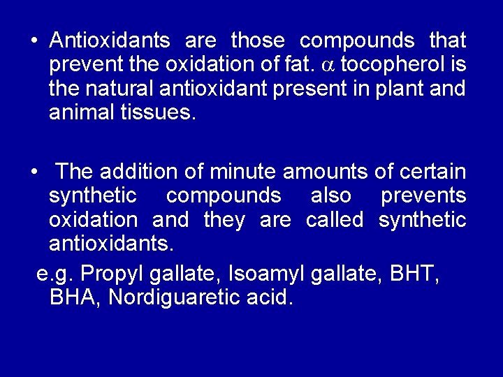  • Antioxidants are those compounds that prevent the oxidation of fat. tocopherol is