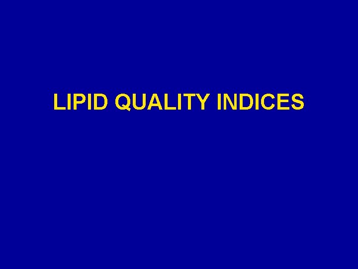 LIPID QUALITY INDICES 