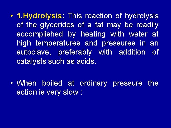  • 1. Hydrolysis: This reaction of hydrolysis of the glycerides of a fat
