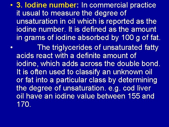  • 3. Iodine number: In commercial practice it usual to measure the degree