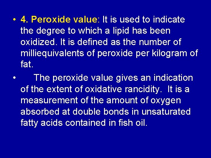  • 4. Peroxide value: It is used to indicate the degree to which