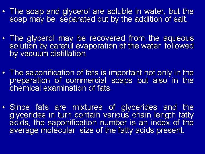  • The soap and glycerol are soluble in water, but the soap may