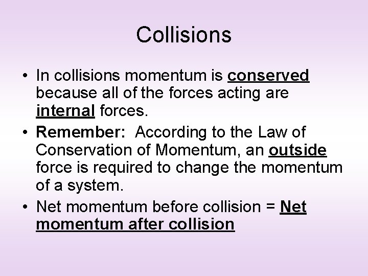 Collisions • In collisions momentum is conserved because all of the forces acting are