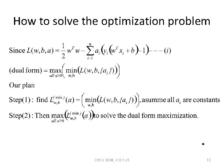 How to solve the optimization problem • Ch 13. SVM, V. 0. 1. c How to solve the optimization problem • Ch 13. SVM, V. 0. 1. c