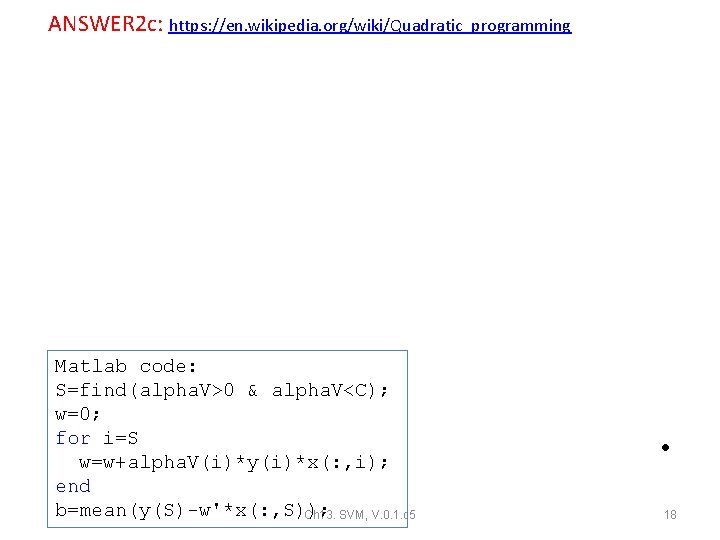 ANSWER 2 c: https: //en. wikipedia. org/wiki/Quadratic_programming • Matlab code: S=find(alpha. V>0 & alpha. ANSWER 2 c: https: //en. wikipedia. org/wiki/Quadratic_programming • Matlab code: S=find(alpha. V>0 & alpha.