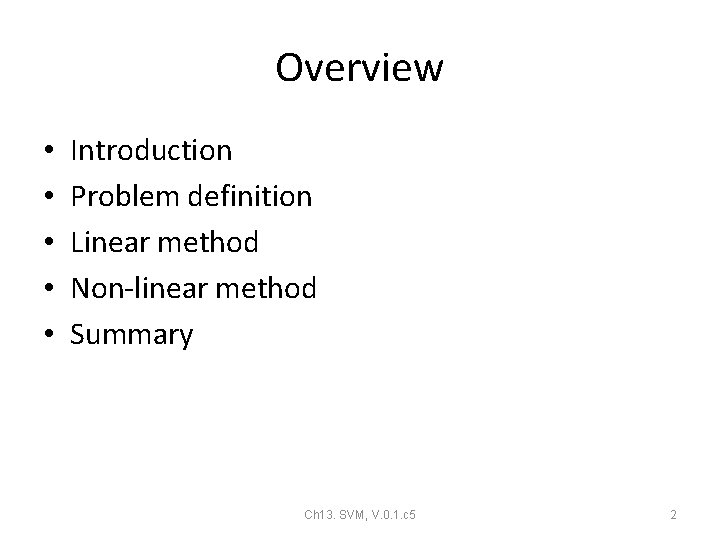 Overview • • • Introduction Problem definition Linear method Non-linear method Summary Ch 13. Overview • • • Introduction Problem definition Linear method Non-linear method Summary Ch 13.