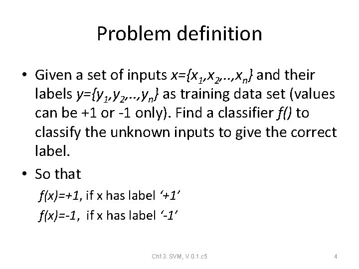 Problem definition • Given a set of inputs x={x 1, x 2, . . Problem definition • Given a set of inputs x={x 1, x 2, . .