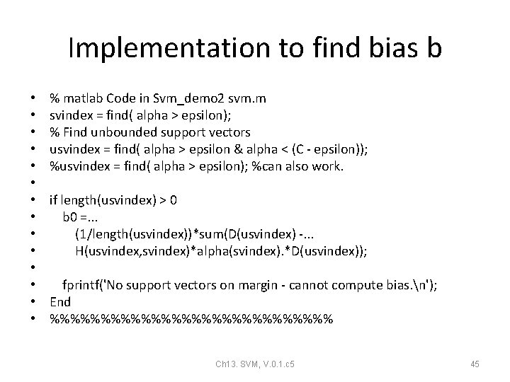Implementation to find bias b • • • • % matlab Code in Svm_demo Implementation to find bias b • • • • % matlab Code in Svm_demo
