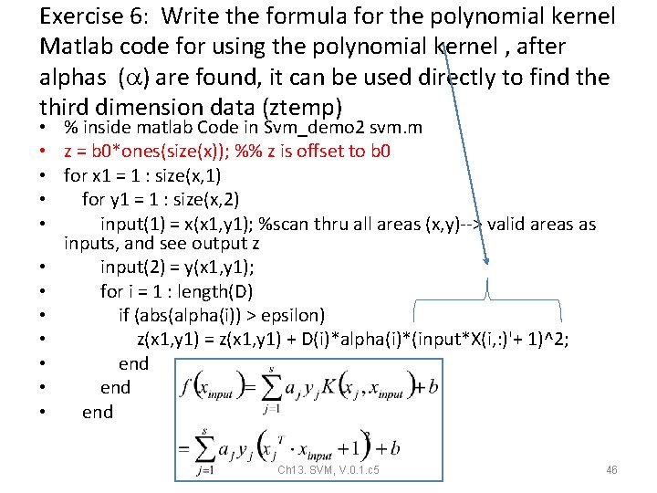 Exercise 6: Write the formula for the polynomial kernel Matlab code for using the Exercise 6: Write the formula for the polynomial kernel Matlab code for using the