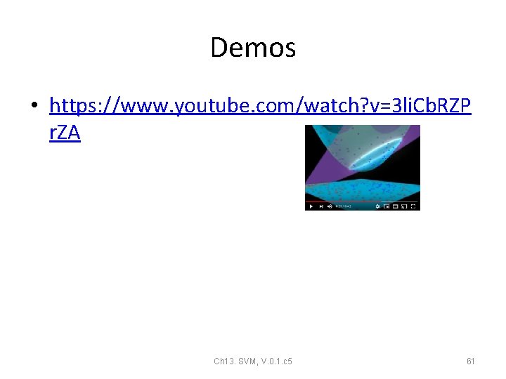 Demos • https: //www. youtube. com/watch? v=3 li. Cb. RZP r. ZA Ch 13. Demos • https: //www. youtube. com/watch? v=3 li. Cb. RZP r. ZA Ch 13.