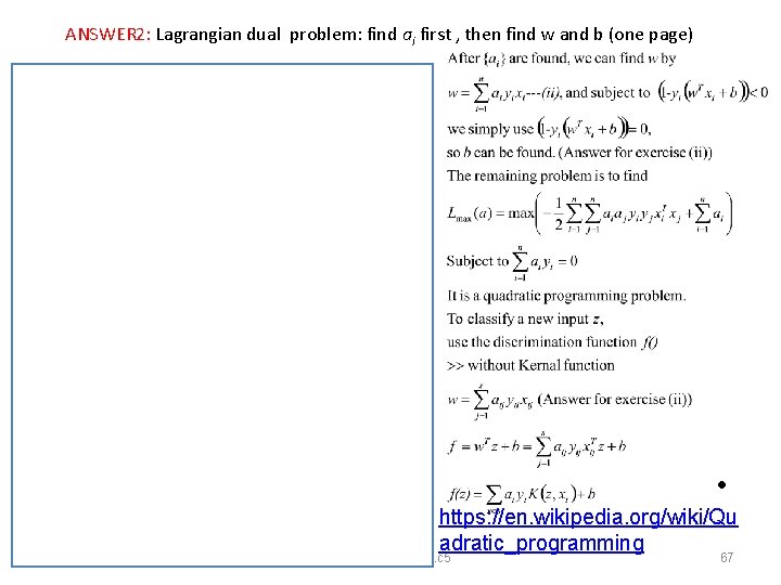 ANSWER 2: Lagrangian dual problem: find ai first , then find w and b ANSWER 2: Lagrangian dual problem: find ai first , then find w and b