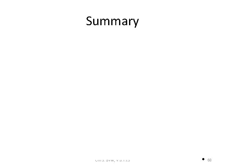Summary Ch 13. SVM, V. 0. 1. c 5 • 68 Summary Ch 13. SVM, V. 0. 1. c 5 • 68