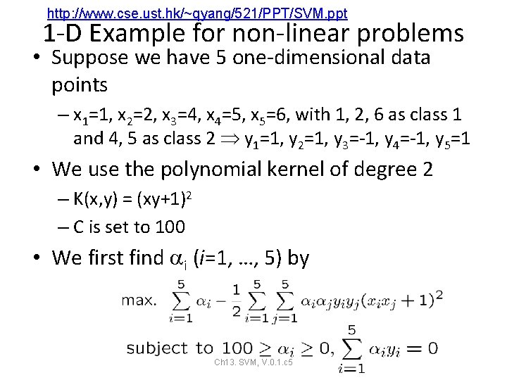 http: //www. cse. ust. hk/~qyang/521/PPT/SVM. ppt 1 -D Example for non-linear problems • Suppose http: //www. cse. ust. hk/~qyang/521/PPT/SVM. ppt 1 -D Example for non-linear problems • Suppose