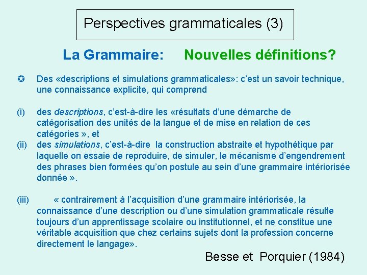 Perspectives grammaticales (3) La Grammaire: Nouvelles définitions? Des «descriptions et simulations grammaticales» : c’est