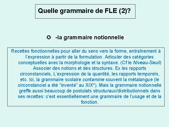 Quelle grammaire de FLE (2)? -la grammaire notionnelle Recettes fonctionnelles pour aller du sens