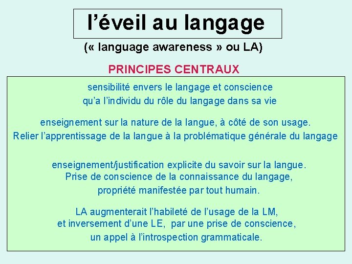 l’éveil au langage ( « language awareness » ou LA) PRINCIPES CENTRAUX sensibilité envers