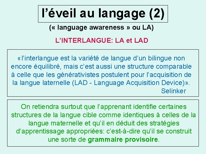l’éveil au langage (2) ( « language awareness » ou LA) L’INTERLANGUE: LA et