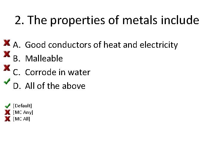 2. The properties of metals include A. B. C. D. Good conductors of heat