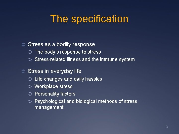 The specification Ü Stress as a bodily response Ü The body’s response to stress