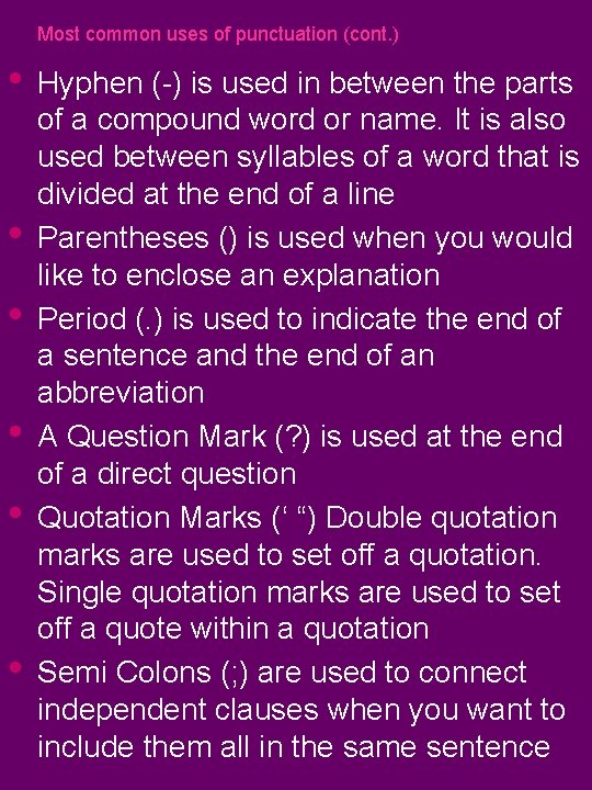 Most common uses of punctuation (cont. ) • • • Hyphen (-) is used