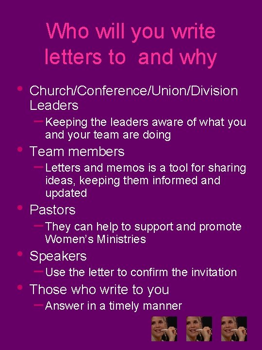 Who will you write letters to and why • Church/Conference/Union/Division Leaders – Keeping the