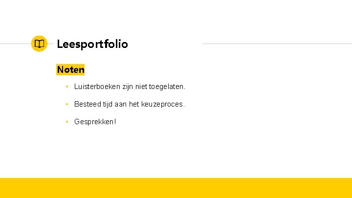 Leesportfolio Noten • Luisterboeken zijn niet toegelaten. • Besteed tijd aan het keuzeproces. •