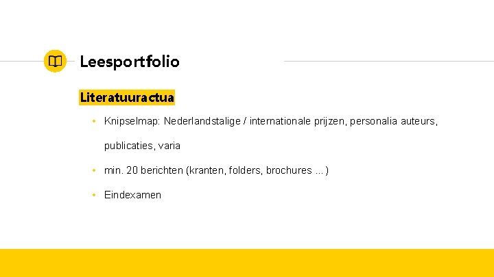 Leesportfolio Literatuuractua • Knipselmap: Nederlandstalige / internationale prijzen, personalia auteurs, publicaties, varia • min.