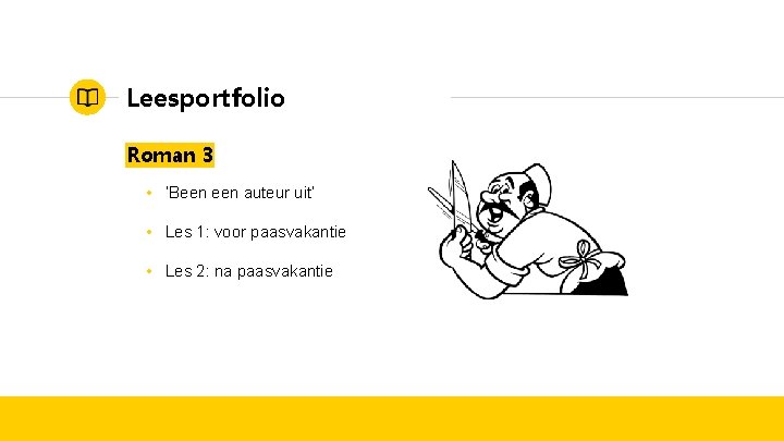 Leesportfolio Roman 3 • ‘Been auteur uit’ • Les 1: voor paasvakantie • Les