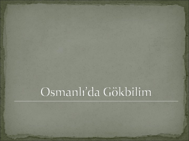 Osmanlı’da Gökbilim 