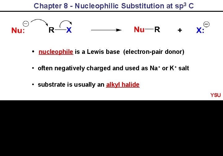 Chapter 8 - Nucleophilic Substitution at sp 3 C • nucleophile is a Lewis