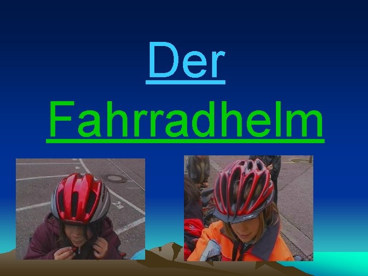 Der Fahrradhelm 