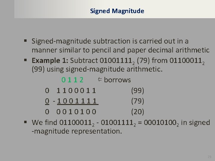 Signed Magnitude § Signed-magnitude subtraction is carried out in a manner similar to pencil