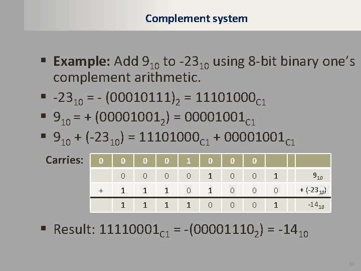 Complement system § Example: Add 910 to -2310 using 8 -bit binary one’s complement