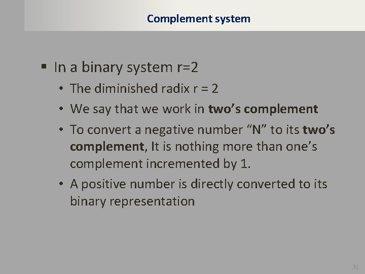 Complement system § In a binary system r=2 • The diminished radix r =