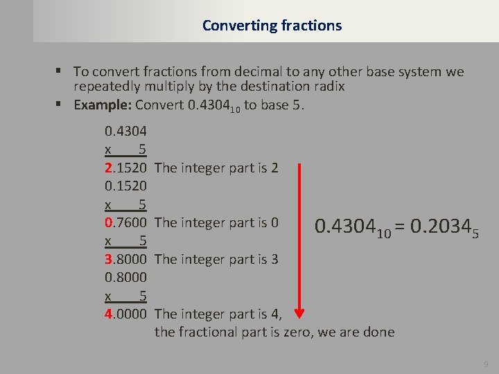 Converting fractions § To convert fractions from decimal to any other base system we