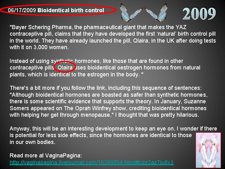 06/17/2009 Bioidentical birth control 2009 "Bayer Schering Pharma, the pharmaceutical giant that makes the