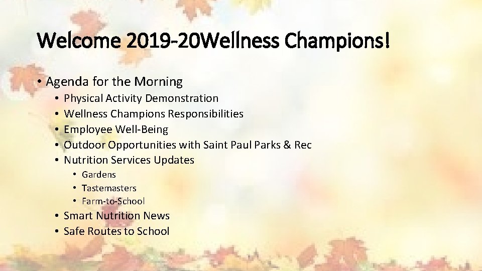 Welcome 2019 -20 Wellness Champions! • Agenda for the Morning • • • Physical
