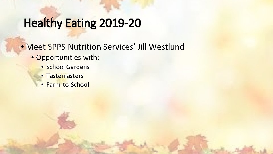 Healthy Eating 2019 -20 • Meet SPPS Nutrition Services’ Jill Westlund • Opportunities with: