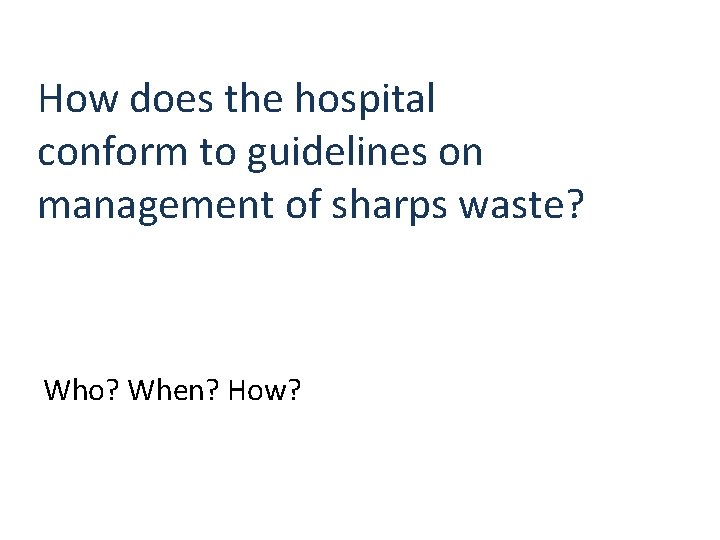 How does the hospital conform to guidelines on management of sharps waste? Who? When?