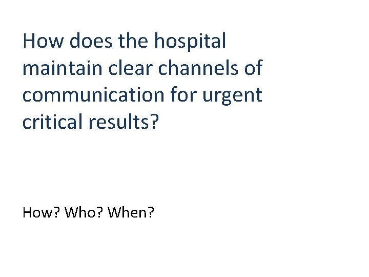 How does the hospital maintain clear channels of communication for urgent critical results? How?