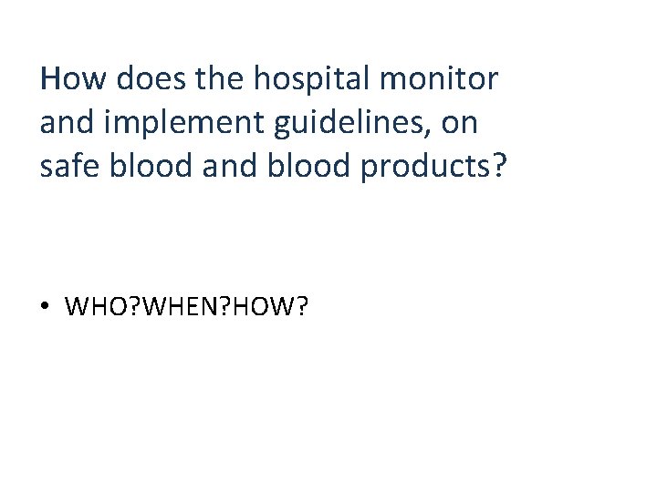 How does the hospital monitor and implement guidelines, on safe blood and blood products?