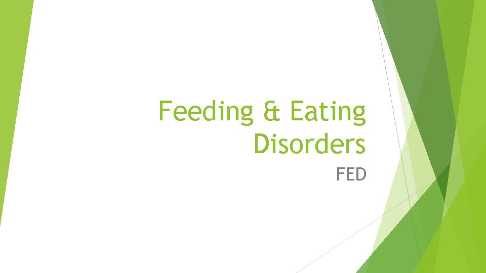 Feeding & Eating Disorders FED 