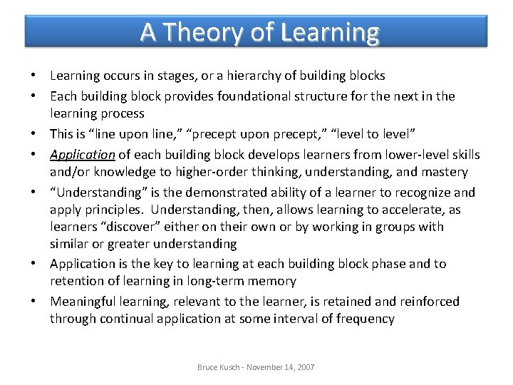 A Theory of Learning • Learning occurs in stages, or a hierarchy of building