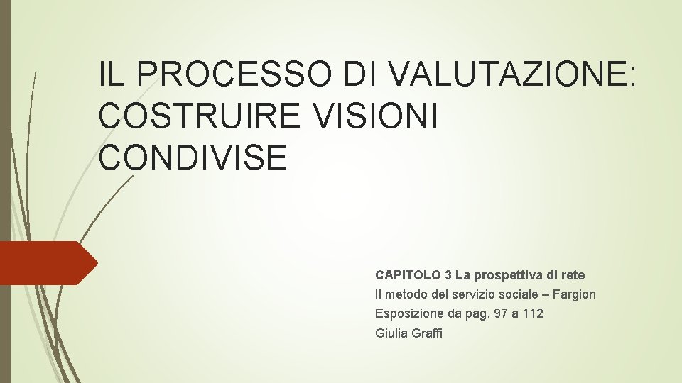 IL PROCESSO DI VALUTAZIONE: COSTRUIRE VISIONI CONDIVISE CAPITOLO 3 La prospettiva di rete Il