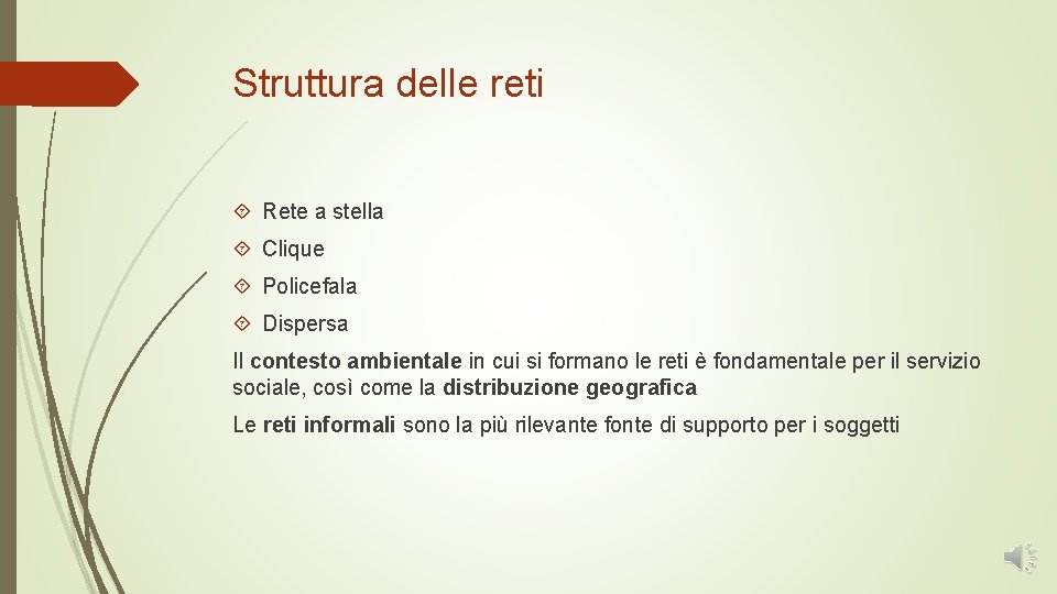 Struttura delle reti Rete a stella Clique Policefala Dispersa Il contesto ambientale in cui