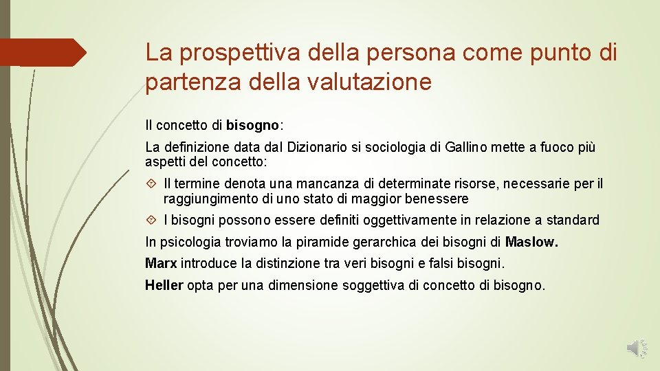 La prospettiva della persona come punto di partenza della valutazione Il concetto di bisogno: