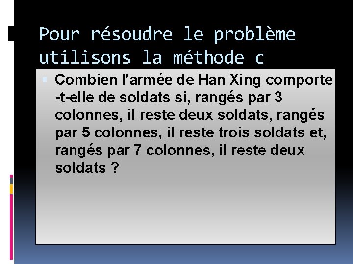 Pour résoudre le problème utilisons la méthode c Combien l'armée de Han Xing comporte