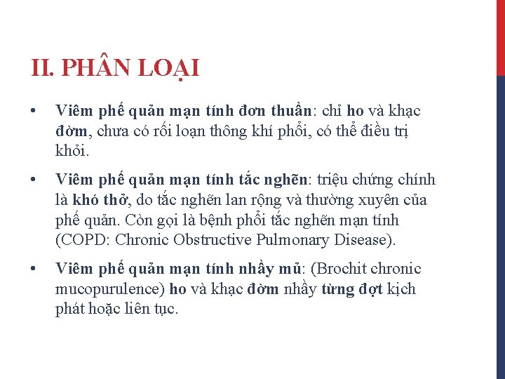 II. PH N LOẠI • Viêm phế quản mạn tính đơn thuần: chỉ ho